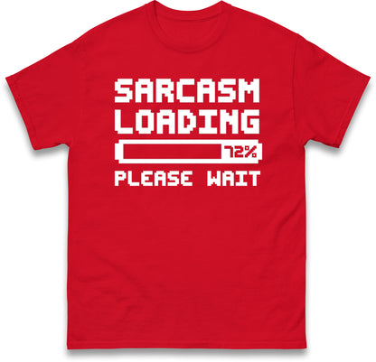 Sarcasm Loading Please Wait Sarcastic T Shirt