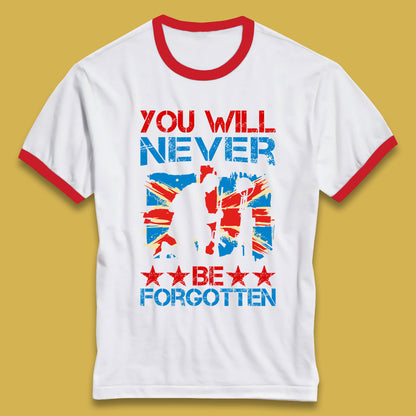 You Will Be Never Forgotten Soldier Kneeling Fallen Soldier Remembrance Day British Armed Force British Flag Patriotism Ringer T Shirt