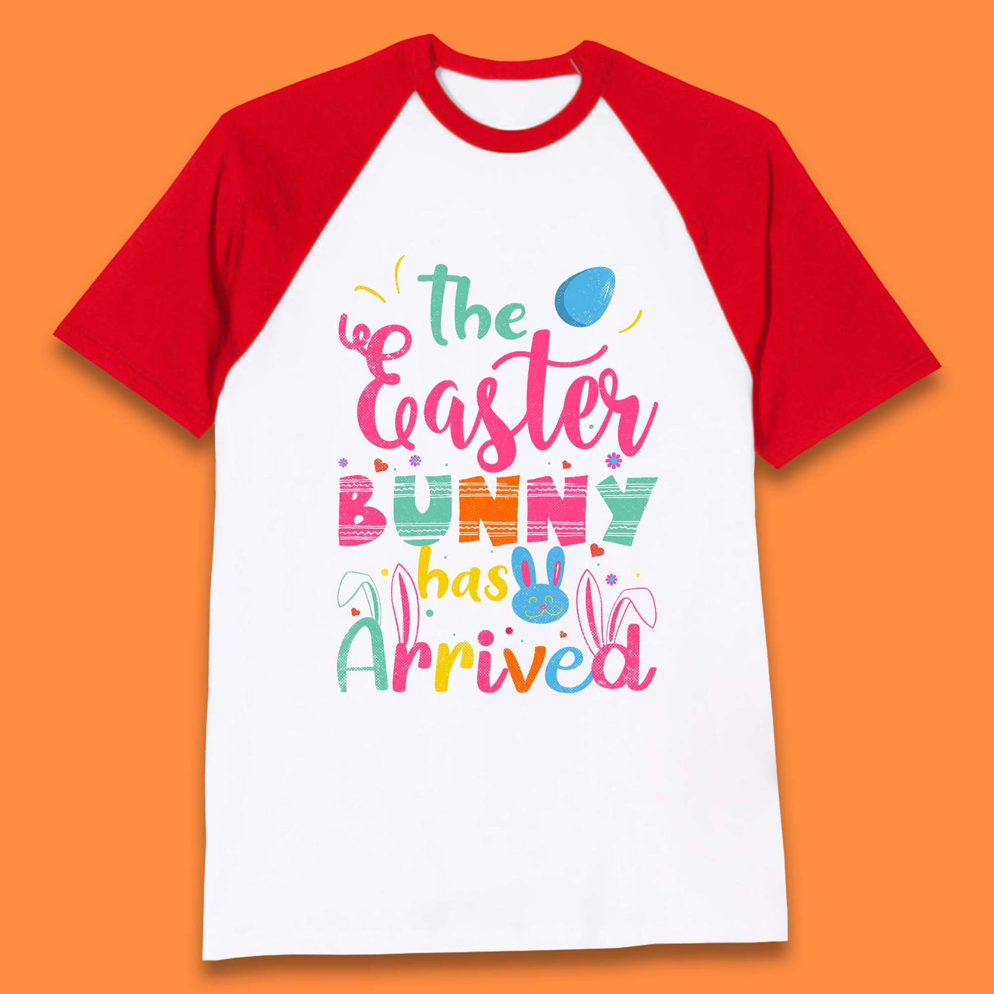 The Easter Bunny Has Arrived Baseball T-Shirt