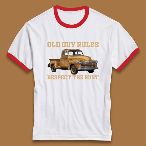 Old Guy Rules Respect The Rust Truck Classic Antique Truck Enthusiasts Ringer T Shirt