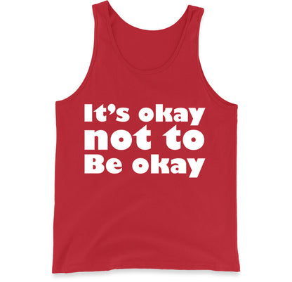 It's Okay Not To Be Okay Tank Top