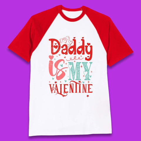 Daddy Is My Valentine Baseball T-Shirt