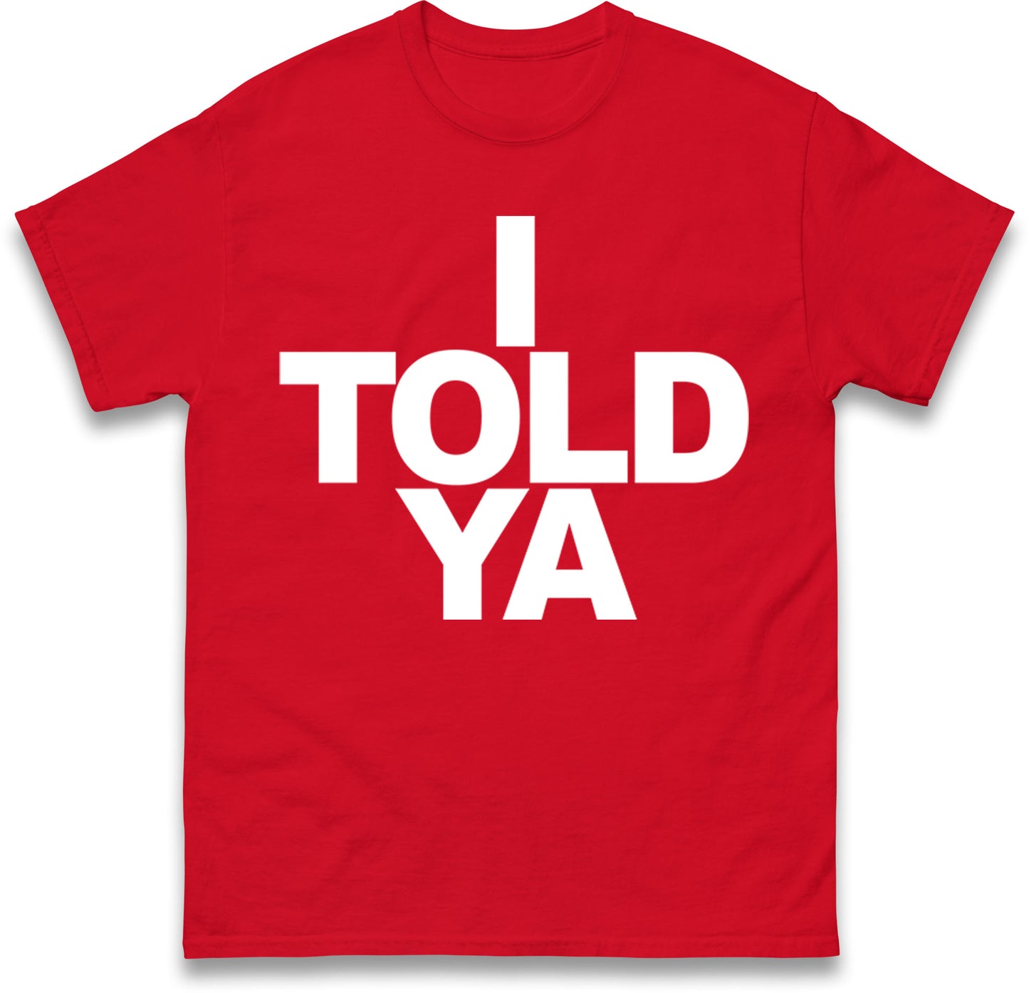 I Told Ya Tennis T Shirt
