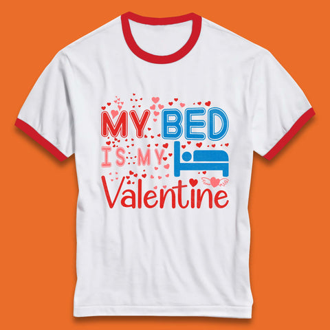 My Bed Is My Valentine Ringer T-Shirt
