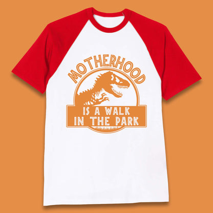 Motherhood is the Walk in the Park Baseball T-Shirt