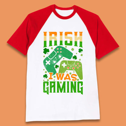 Irish I Was Gaming Baseball T-Shirt