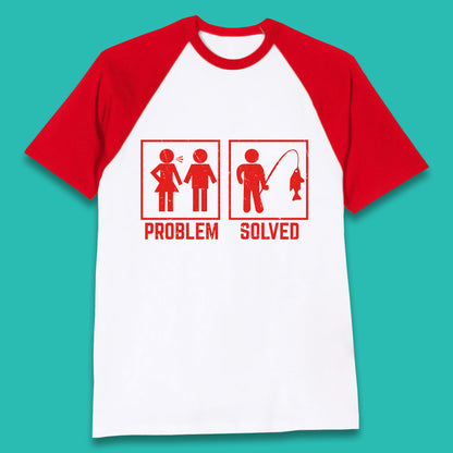 Problem Solved Fishing Funny Relationship Fish Fisherman Fishing Lover Gift Baseball T Shirt