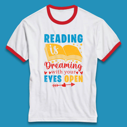 Reading Is Dreaming With Your Eyes Open Book Reading Saying Book Lover Quote Ringer T Shirt