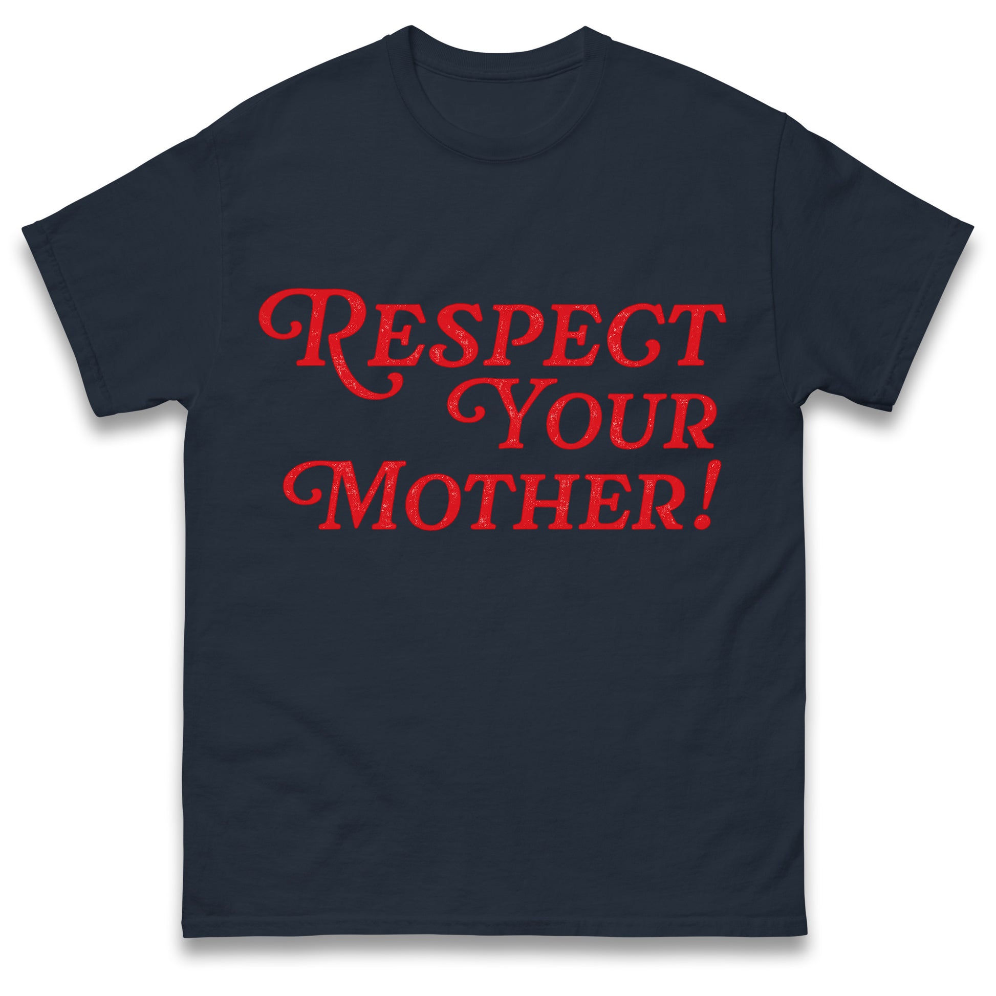 Respect Your Mother T Shirt
