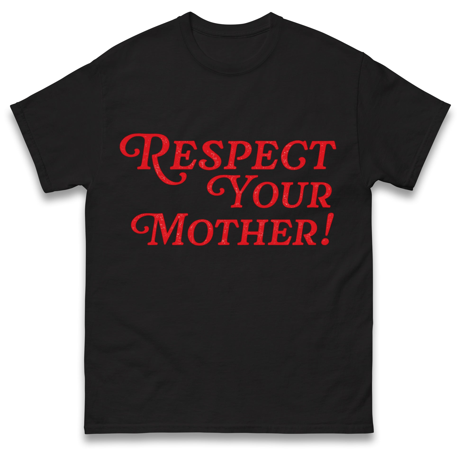 Respect Your Mother T Shirt