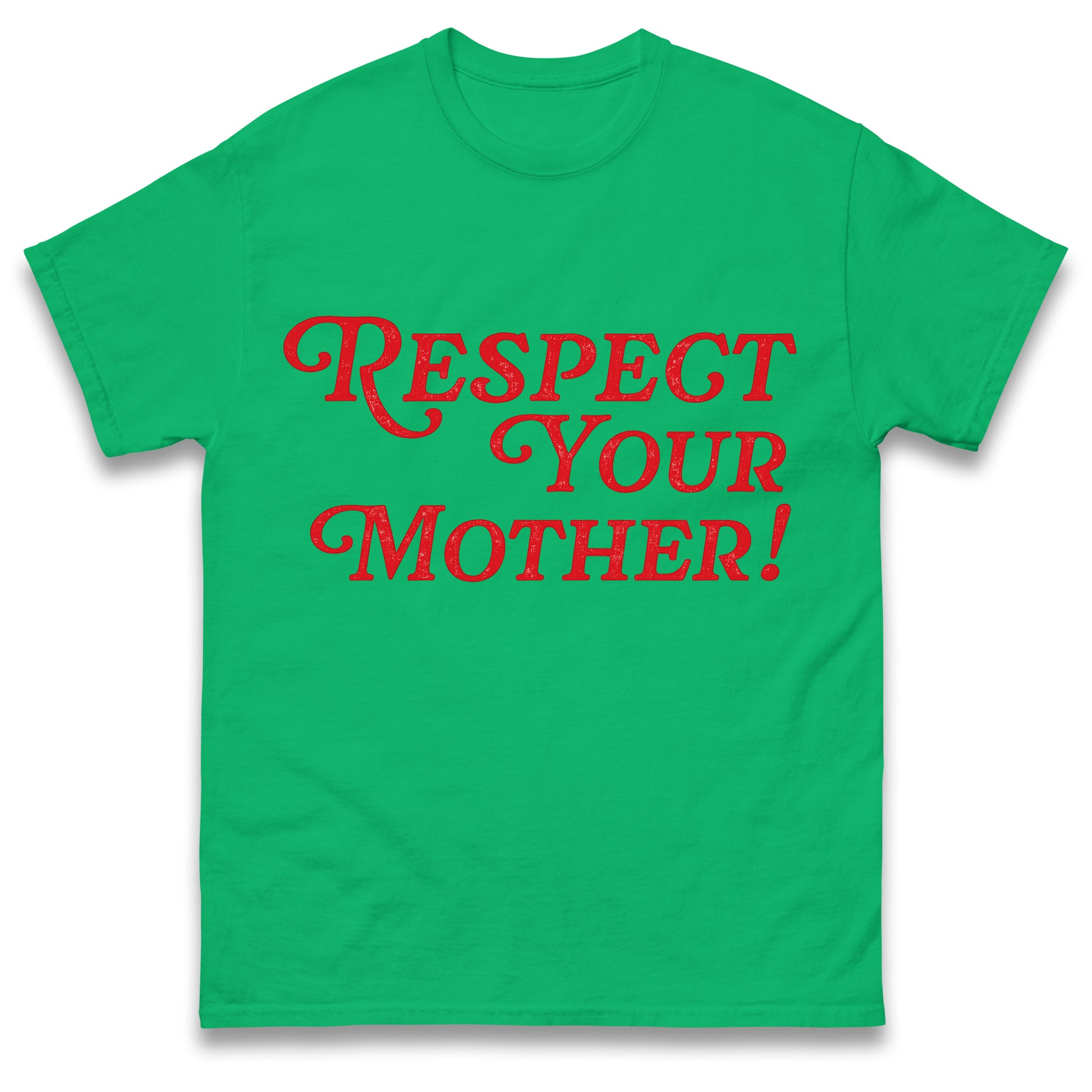 Respect Your Mother T Shirt