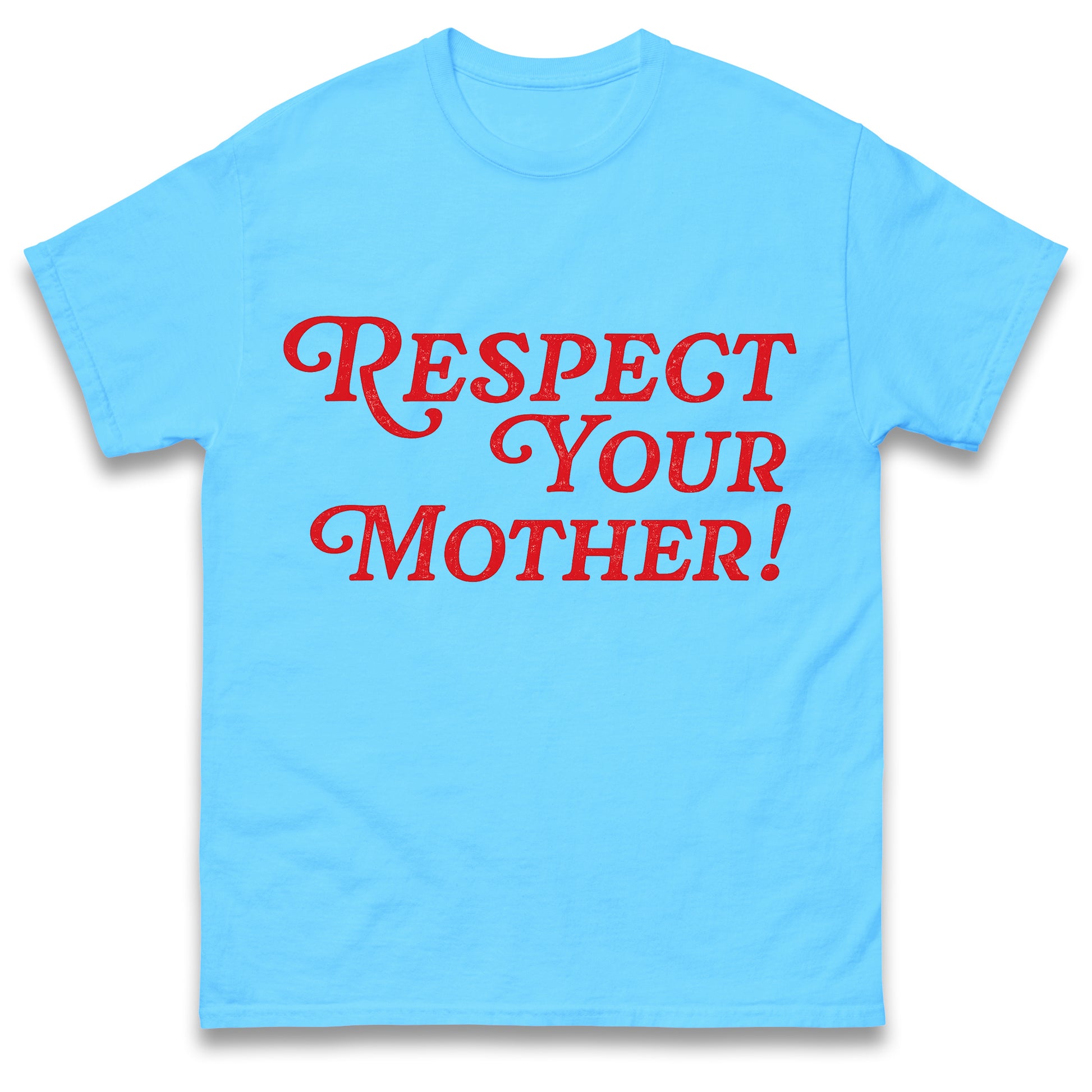 Respect Your Mother T Shirt
