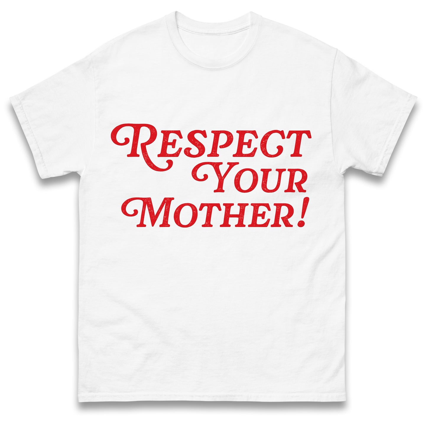 Respect Your Mother T Shirt