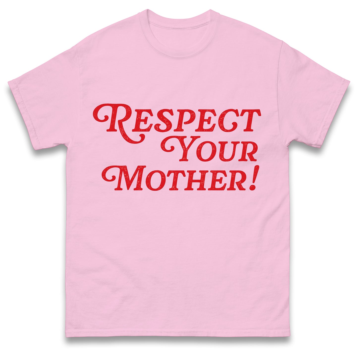 Respect Your Mother T Shirt