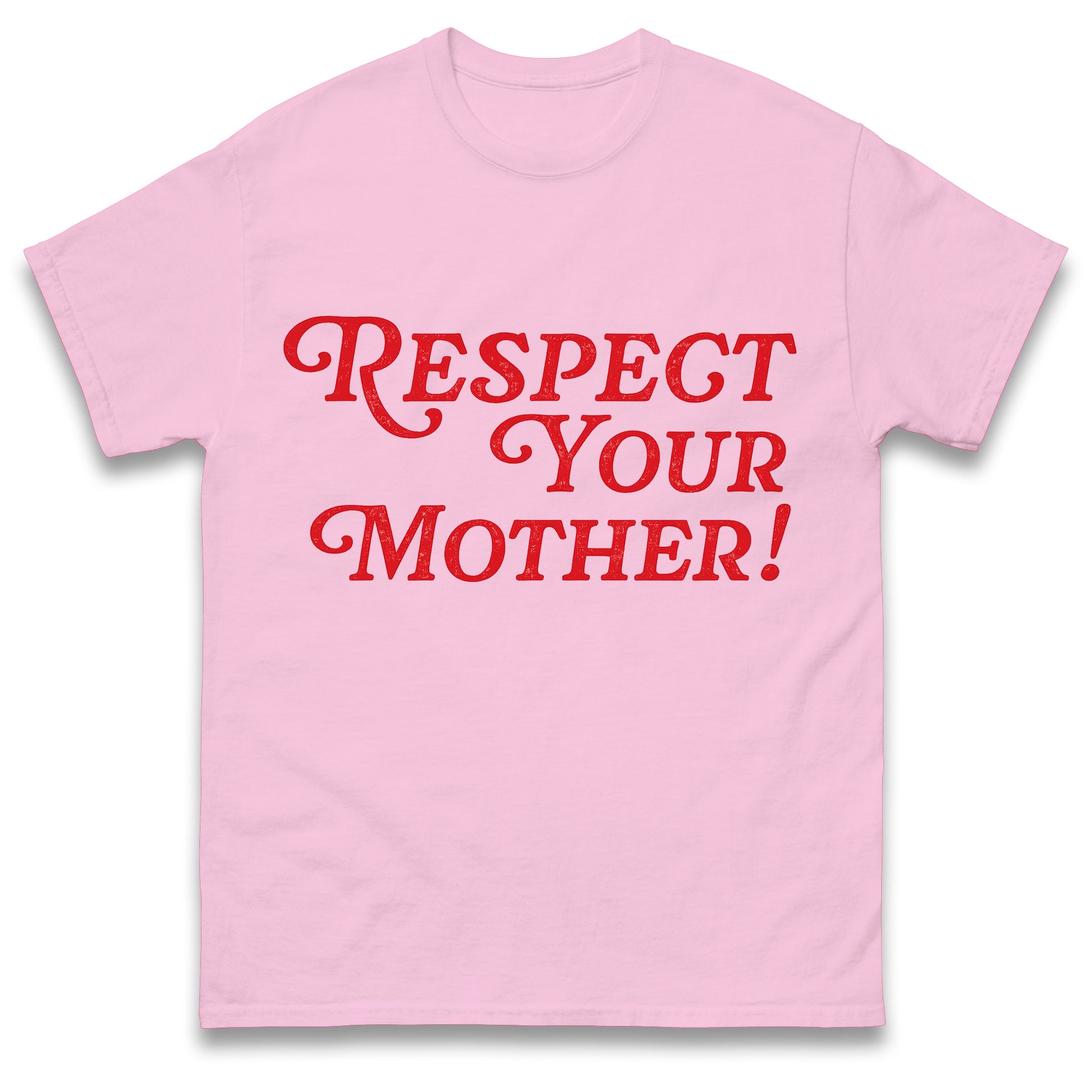 Respect Your Mother T Shirt