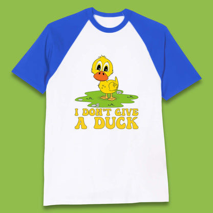 I Don't Give A Duck Funny Humor Rude Joke Novelty Baseball T Shirt