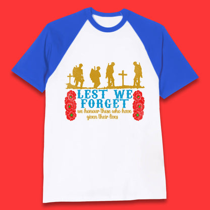 Lest We Forget We Honour Those Who Have Given Their Lives Remembrance Day Baseball T Shirt