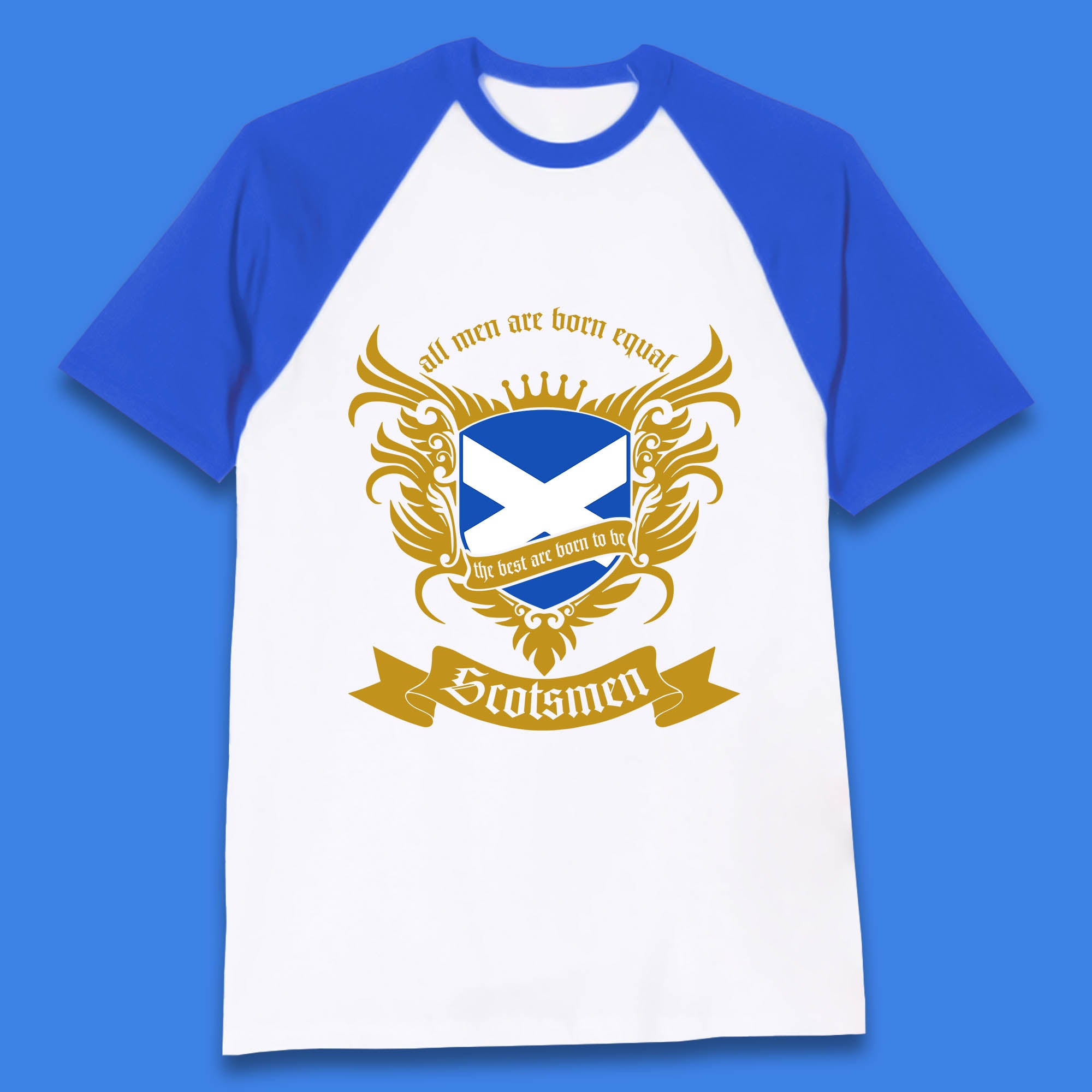 All Men Are Born Equal The Best Are Born To Be Scotsmen Scottish Flag Scotland Football St Andrews Day Baseball T Shirt