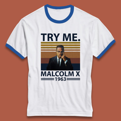 Try Me Malcolm X 1963 Justice Freedom Black Lives Matter Black History Human Rights Activist Ringer T Shirt