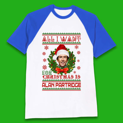 Want Alan Partridge For Christmas Baseball T-Shirt