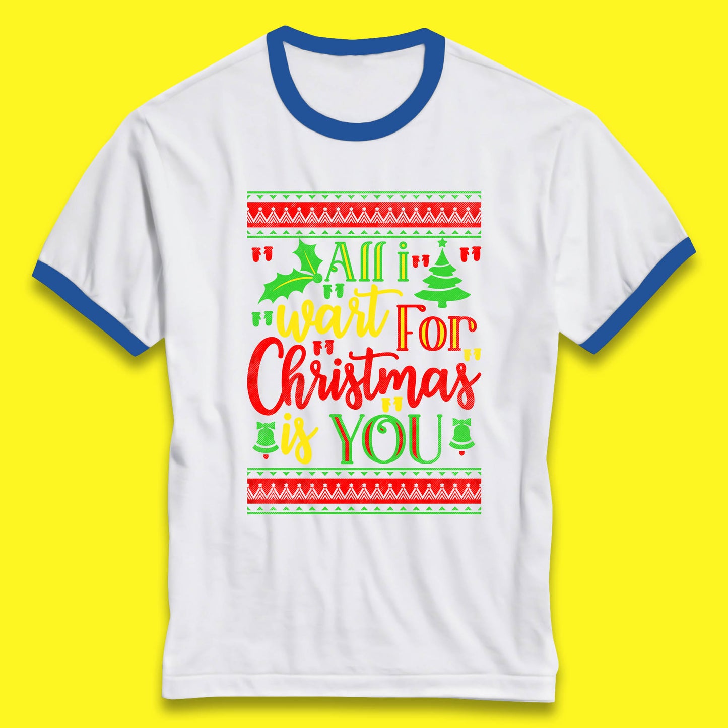 all i want for christmas is you ringer t shirt