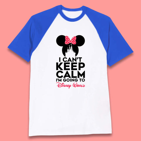 I Can't Keep Calm I'm Going To Disney World Minnie Mouse Disneyland Trip Baseball T Shirt