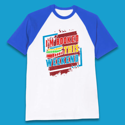 I'm Booked This Weekend Retro Book Lover Book Vibes Reading Librarian Baseball T Shirt