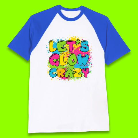 Let's Glow Crazy Paint Splatter Glow Birthday Retro Colorful Theme Party Baseball T Shirt