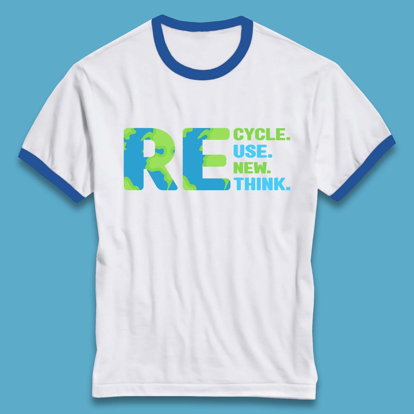 Recycle Reuse Renew Rethink Earth Day Environmental Activism Ringer T Shirt