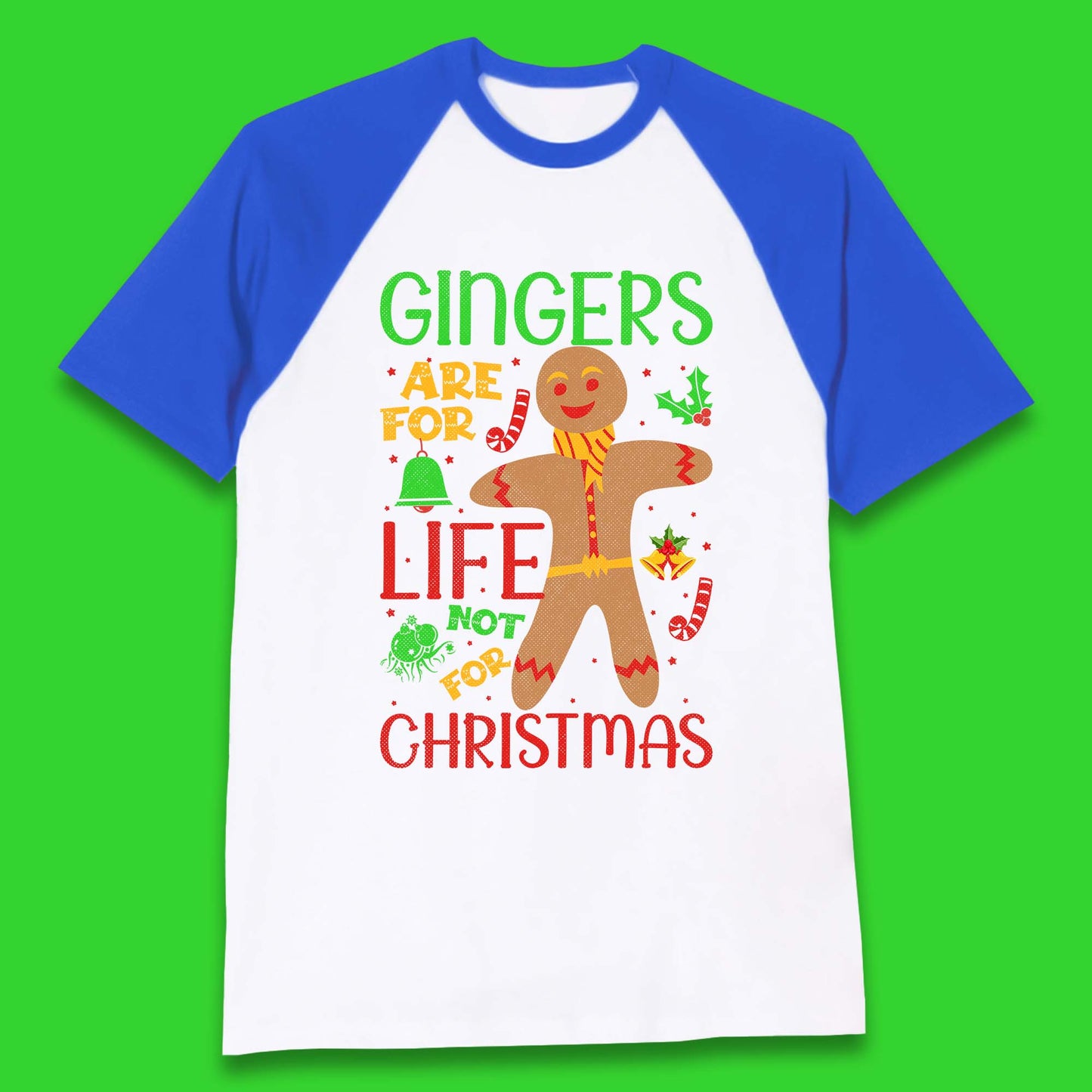 christmas gingerbread gingers are for life not for christmas baseball t shirt
