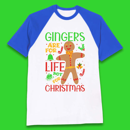 christmas gingerbread gingers are for life not for christmas baseball t shirt