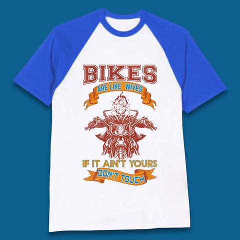 Bikes Are Like Wives Baseball T-Shirt