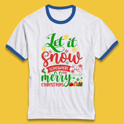let it snow somewhere else christmas ringer t shirt