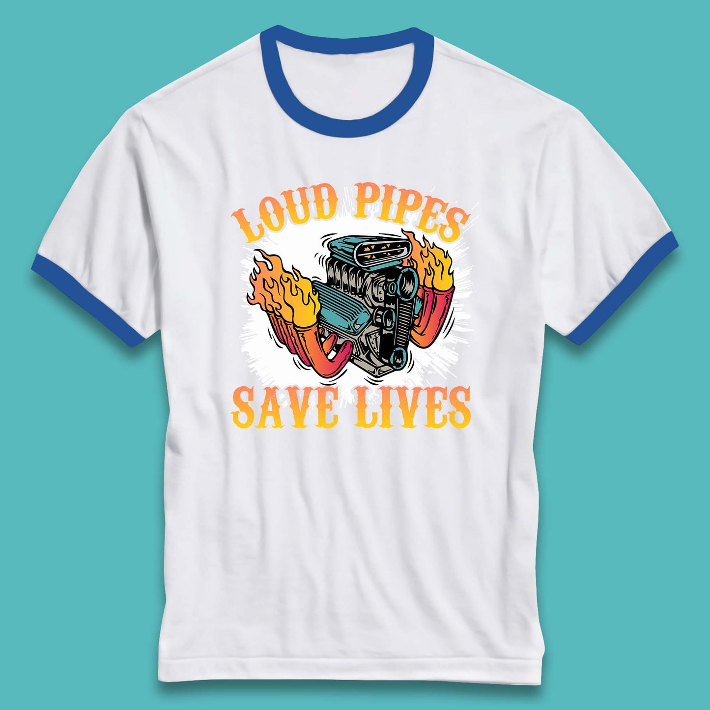 Loud Pipes Save Lives Hot Rod Motor Vehicle Flaming Engine Ringer T Shirt