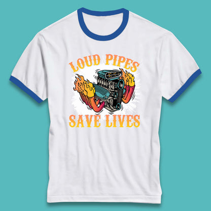Loud Pipes Save Lives Hot Rod Motor Vehicle Flaming Engine Ringer T Shirt