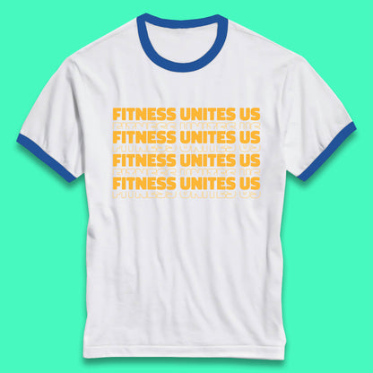 Fitness Unites Us National Fitness Day Gym Day Fitness Workout Ringer T Shirt