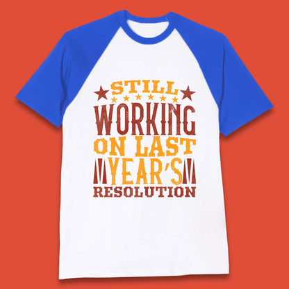 Last Years Resolution Baseball T-Shirt