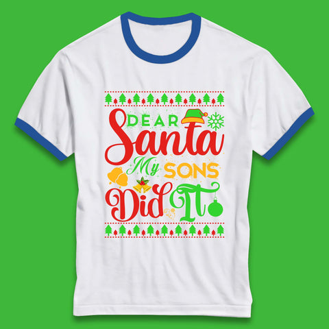 Dear Santa My Son Did It Christmas Ringer T-Shirt