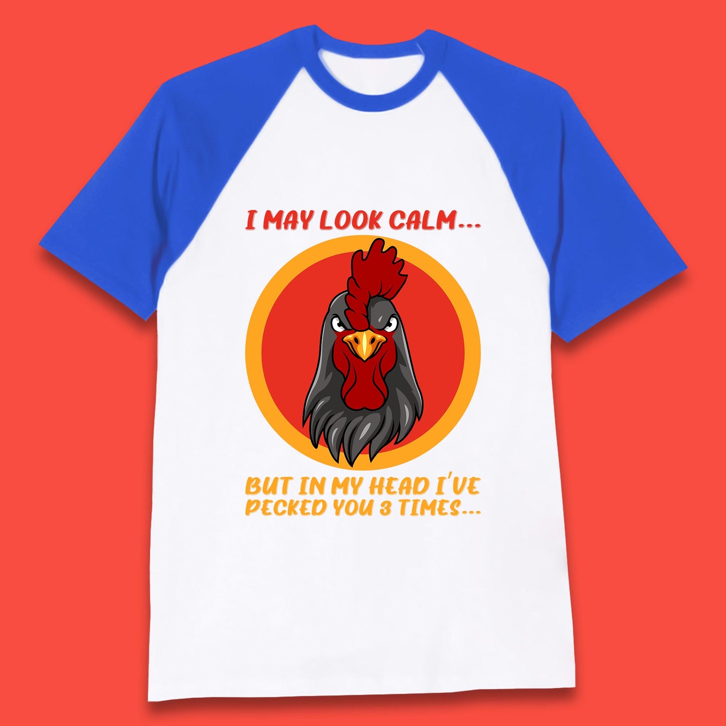 I May Look Clam But In My Head I've Pecked You 3 Times Funny Chicken Sarcastic Rooster Humor Baseball T Shirt