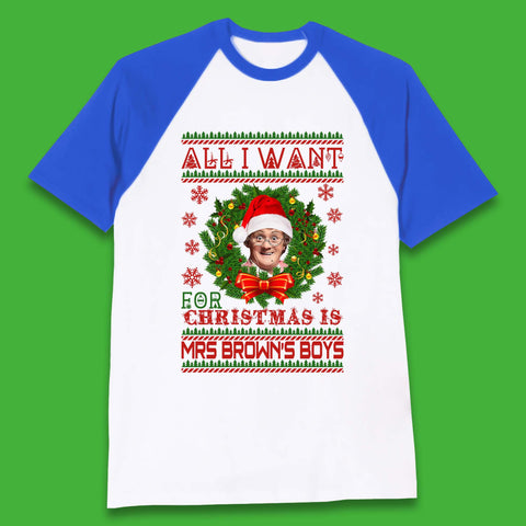 Want Mrs Brown's Boys For Christmas Baseball T-Shirt