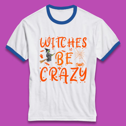 Witches Be Crazy Halloween Basic Witch Witches Be Trippin Witchy Halloween Quote Ringer T Shirt