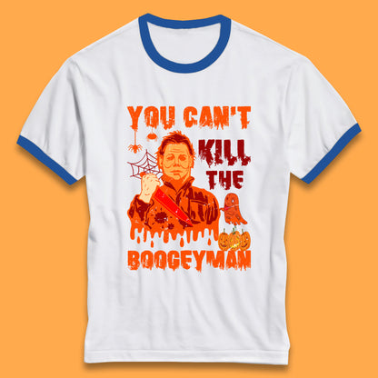 You Can't Kill The Boogeyman Halloween Horror Movie Spooky Psycho Killer Michael Myers Holding A Bloody Butcher Knife Ringer T Shirt