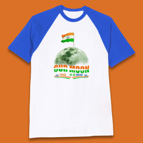 Our Moon Proud To Be An Indian Chandrayaan-3 Soft Landing To The Moon Baseball T Shirt