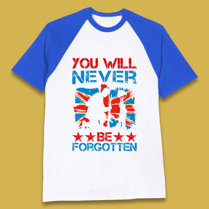 You Will Be Never Forgotten Soldier Kneeling Fallen Soldier Remembrance Day British Armed Force British Flag Patriotism Baseball T Shirt