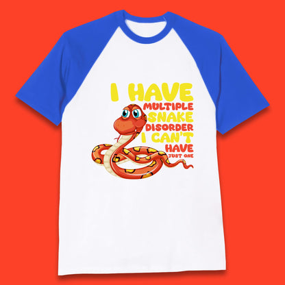 I Have Multiple Snake Disorder I Can't Have Just One Funny Snake Lover Baseball T Shirt
