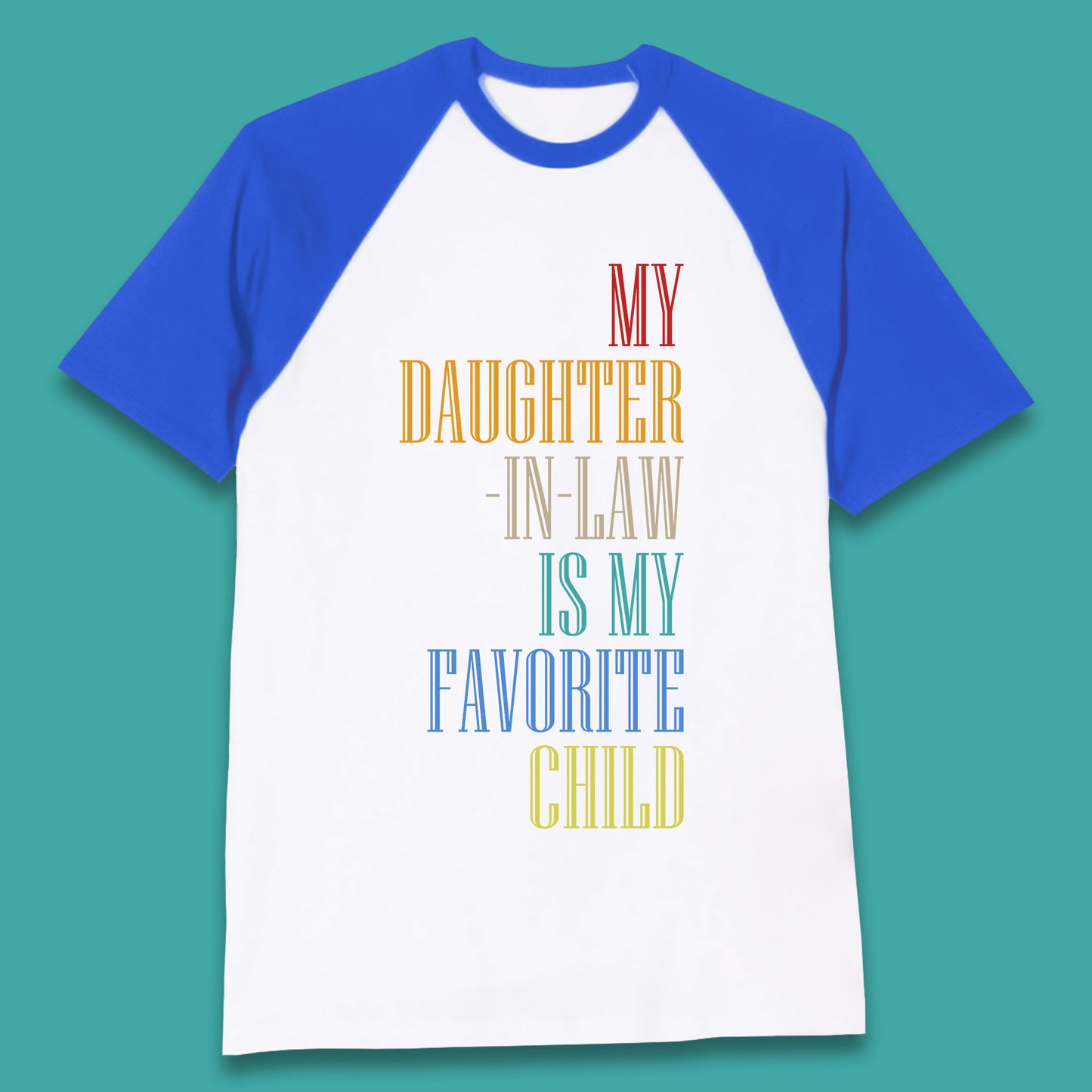 My Daughter In Law Is My Favorite Child Funny In Laws Family Humor Baseball T Shirt
