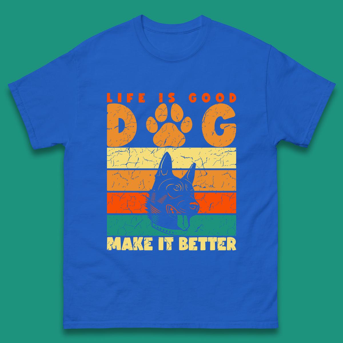 Life Is Good Dog Make It Better Vintage Retro Dog Lover Dog Owner Life Dog Quote Mens Tee Top