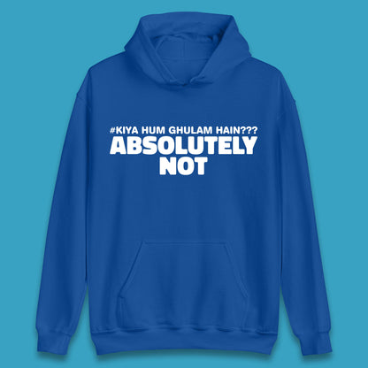 Kya Hum Ghulam Hain??? Absolutely Not Imran Khan Supporter Gift Unisex Hoodie