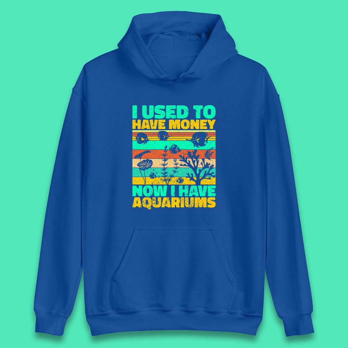 I Used To Have Money Now I Have Aquariums Fishkeeper Aquarist Aquarium Unisex Hoodie