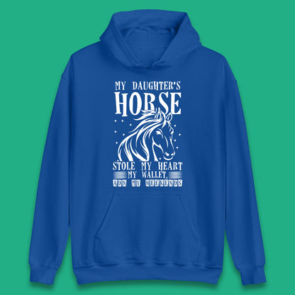 My Daughter’s Horse Stole My Heart My Wallet And My Weekends Funny Cowgirl Horse Lover Unisex Hoodie